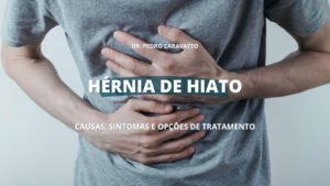 hernia de hiato: causas, sintomas e opções de tratamento
